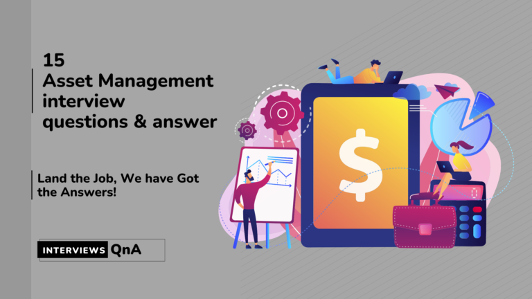 get prepared for your asset management interview and read top question and answers