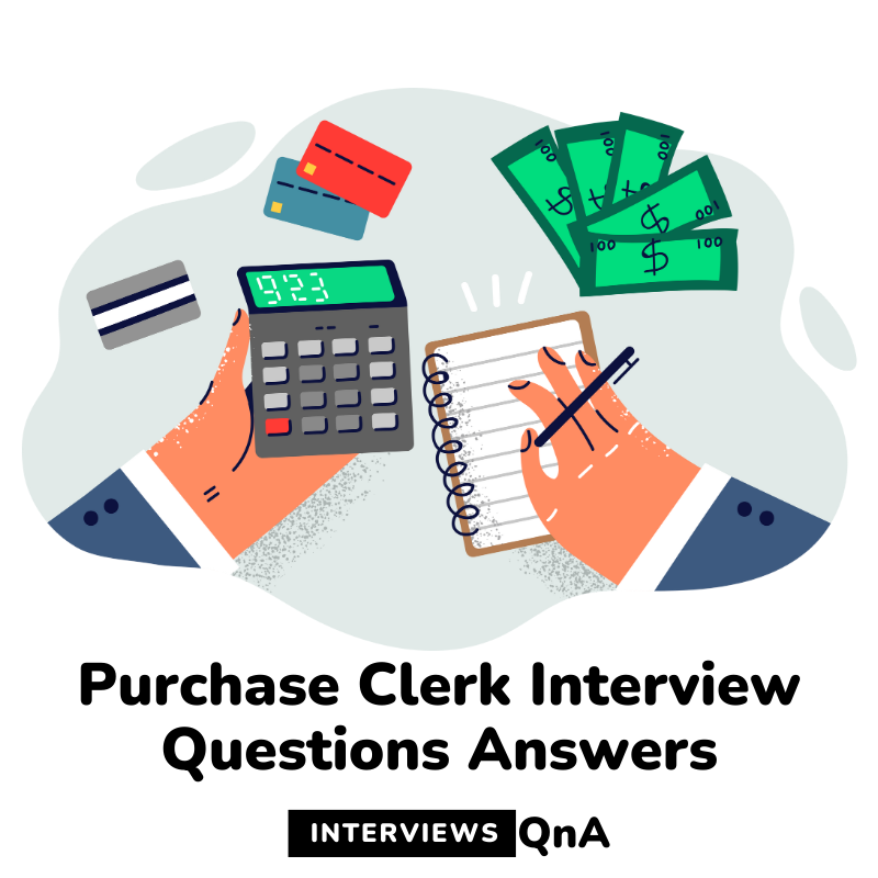 prepare for Purchase clerk interview and discover top Questions and answers