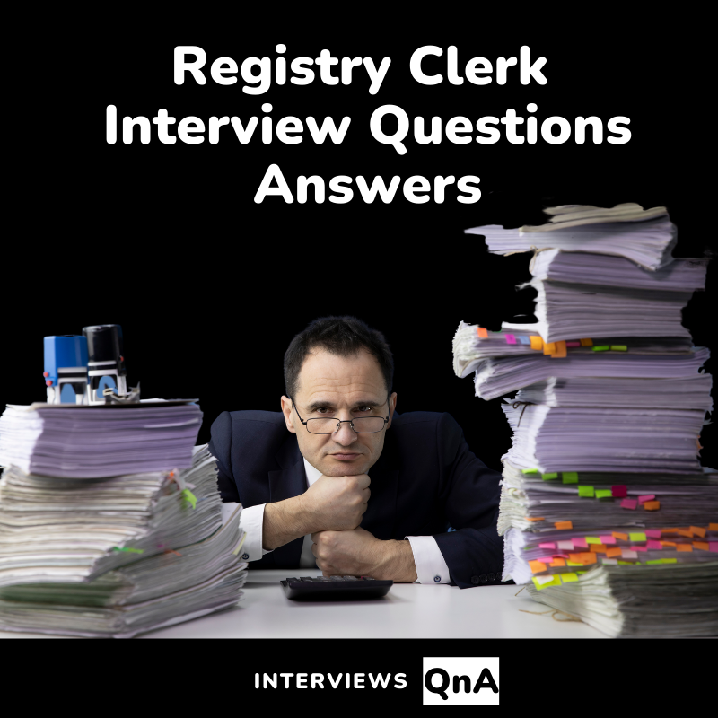 Registry clerk interview questions and answers