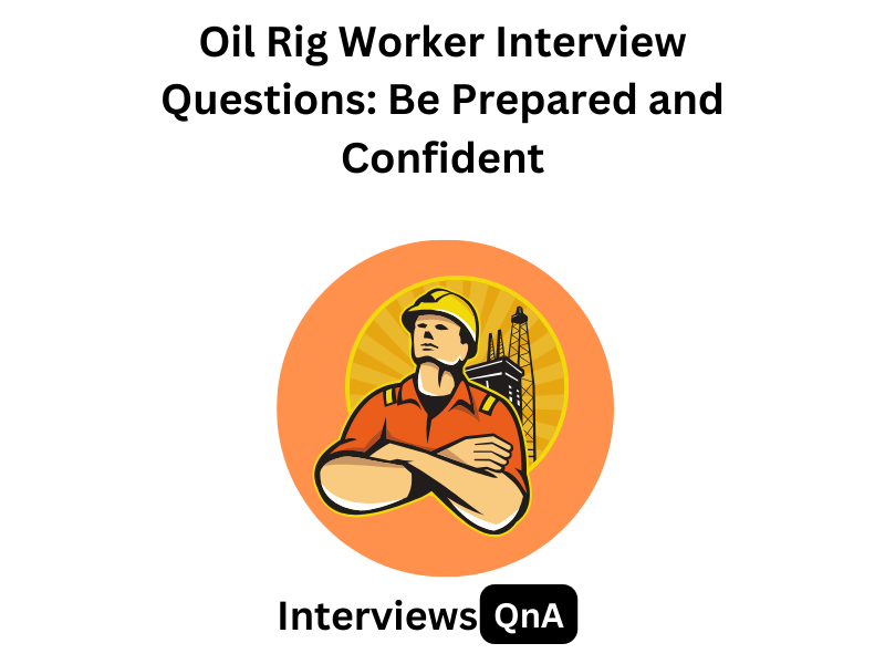 oil rig worker interview