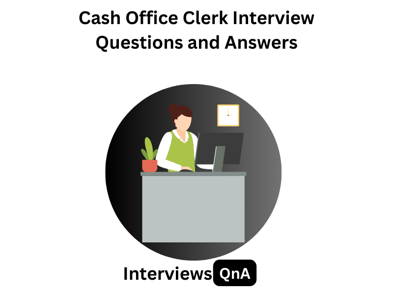 Cash Office Clerk Interview