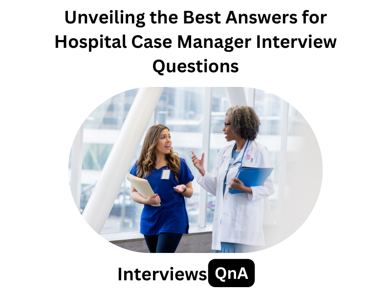 Hospital Case Manager Interview