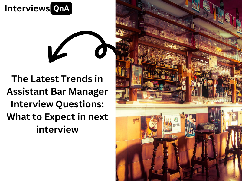 Assistant Bar Manager Interview Questions and Answers